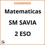 Examenes Matematicas 2 ESO SM SAVIA Resueltos PDF