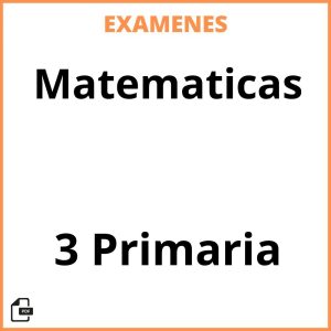 Examenes PDF Matematicas 3 Primaria Resueltos