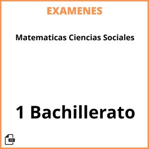 Examenes Matematicas Ciencias Sociales 1 Bachillerato PDF Resueltos