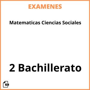 Examenes PDF Matematicas Ciencias Sociales 2 Bachillerato Resueltos