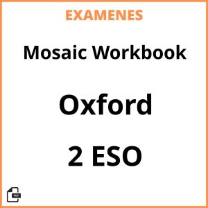 Examenes PDF Mosaic Workbook 2 ESO Oxford Resueltos