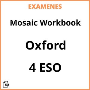 Examenes PDF Mosaic Workbook 4 ESO Oxford Resueltos