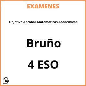 Examenes Objetivo Aprobar Matematicas Academicas 4 ESO Bruño Resueltos PDF