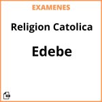 Examenes PDF Religion Catolica Edebe Resueltos