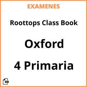 Examenes Roottops Class Book 4 Primaria Oxford PDF Resueltos