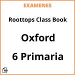 Examenes Roottops Class Book 6 Primaria Oxford PDF Resueltos