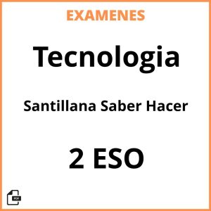Examenes Tecnologia 2 ESO Santillana Saber Hacer Resueltos PDF