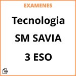 Examenes PDF Tecnologia 3 ESO SM SAVIA Resueltos