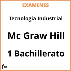 Examenes Tecnologia Industrial 1 Bachillerato Mc Graw Hill Resueltos PDF