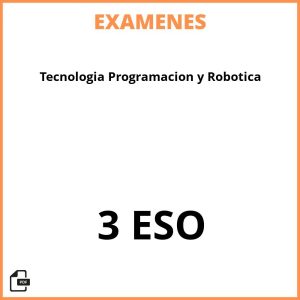Examenes Tecnologia Programacion y Robotica 3 ESO Resueltos PDF
