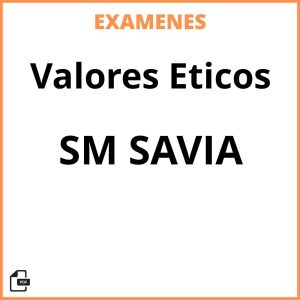 Examenes Resueltos Valores Eticos SM SAVIA PDF